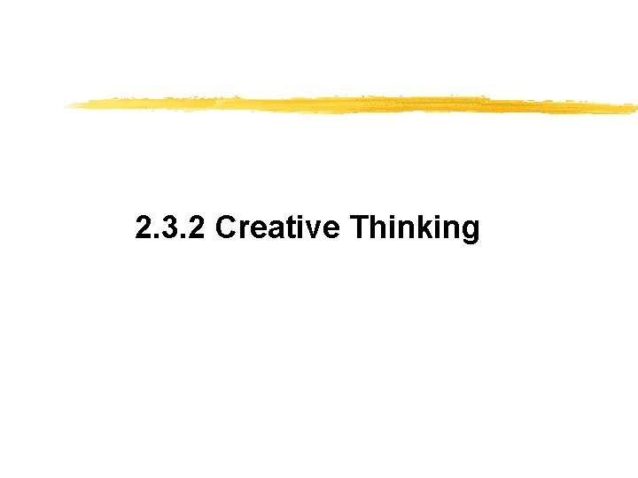 2. 3. 2 Creative Thinking 