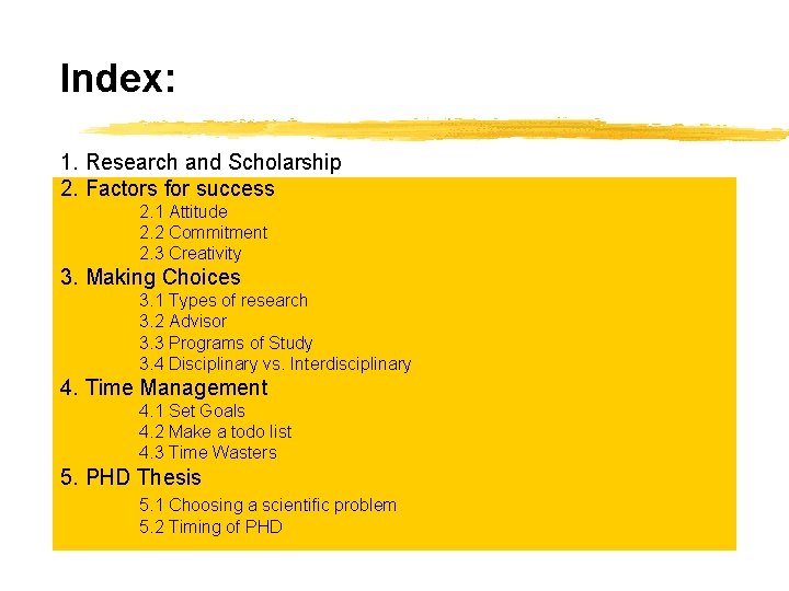 Index: 1. Research and Scholarship 2. Factors for success 2. 1 Attitude 2. 2