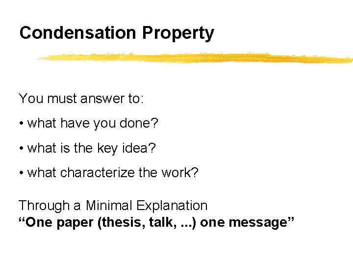 Condensation Property You must answer to: • what have you done? • what is