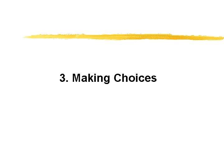 3. Making Choices 
