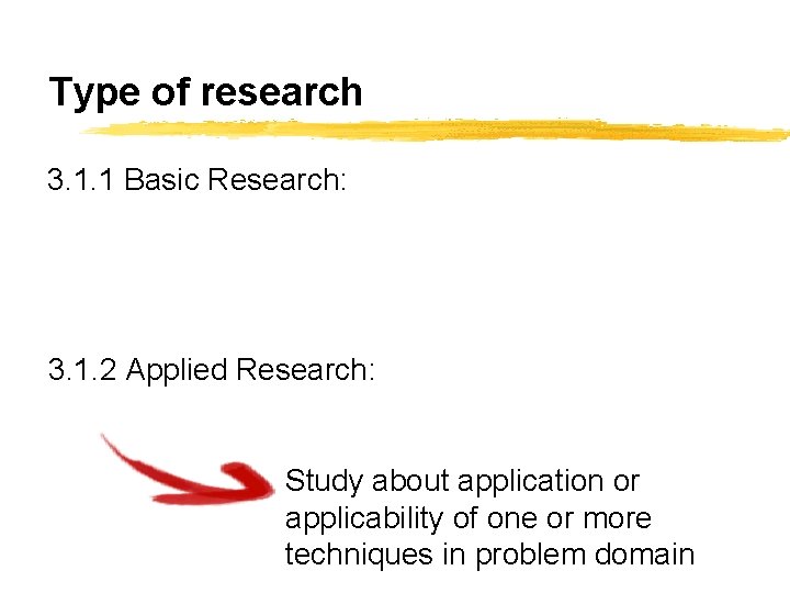 Type of research 3. 1. 1 Basic Research: 3. 1. 2 Applied Research: Study