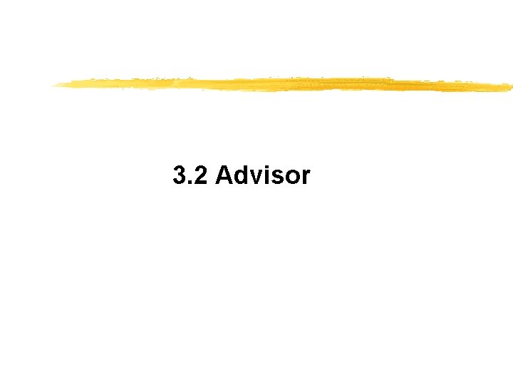 3. 2 Advisor 