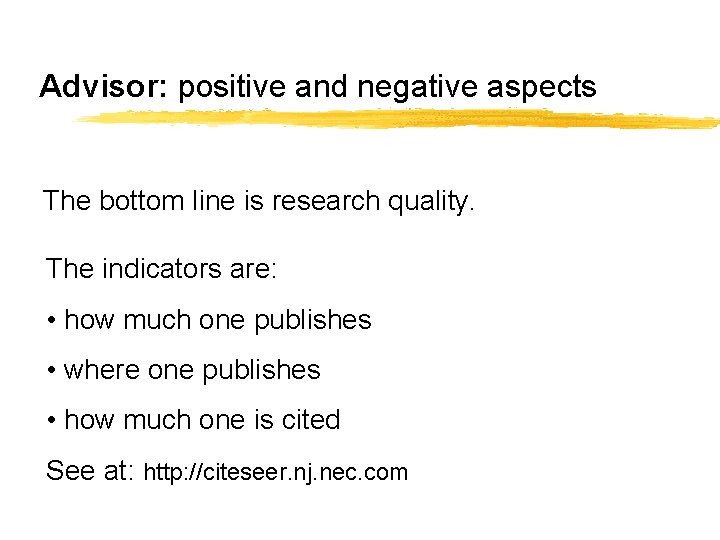 Advisor: positive and negative aspects The bottom line is research quality. The indicators are: