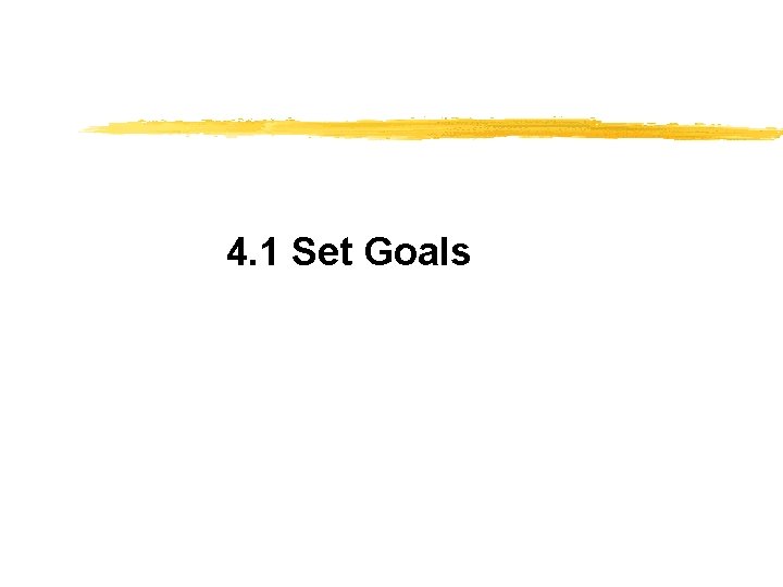 4. 1 Set Goals 