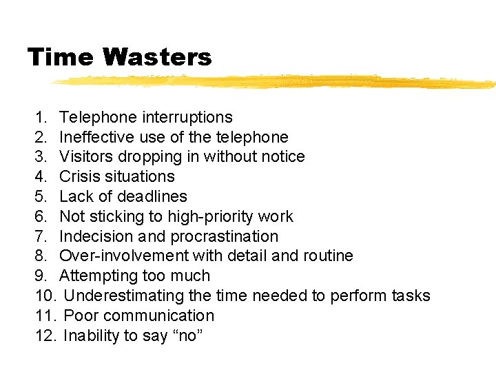 Time Wasters 1. Telephone interruptions 2. Ineffective use of the telephone 3. Visitors dropping