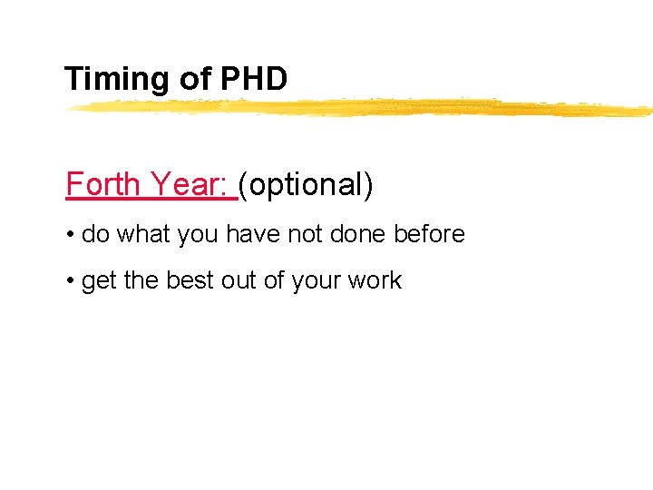 Timing of PHD Forth Year: (optional) • do what you have not done before