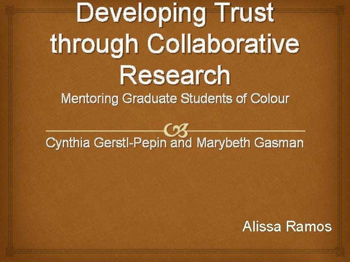 Developing Trust through Collaborative Research Mentoring Graduate Students of Colour Cynthia Gerstl-Pepin and Marybeth