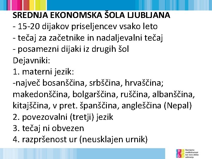 SREDNJA EKONOMSKA ŠOLA LJUBLJANA - 15 -20 dijakov priseljencev vsako leto - tečaj za