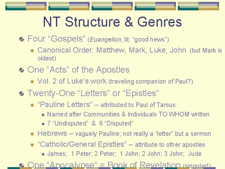 NT Structure & Genres Four “Gospels” (Euangelion, lit. “good news”) l Canonical Order: Matthew, NT Structure & Genres Four “Gospels” (Euangelion, lit. “good news”) l Canonical Order: Matthew,