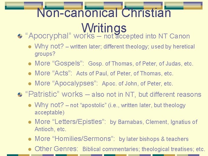 Non-canonical Christian Writings “Apocryphal” works – not accepted into NT Canon l Why not? Non-canonical Christian Writings “Apocryphal” works – not accepted into NT Canon l Why not?