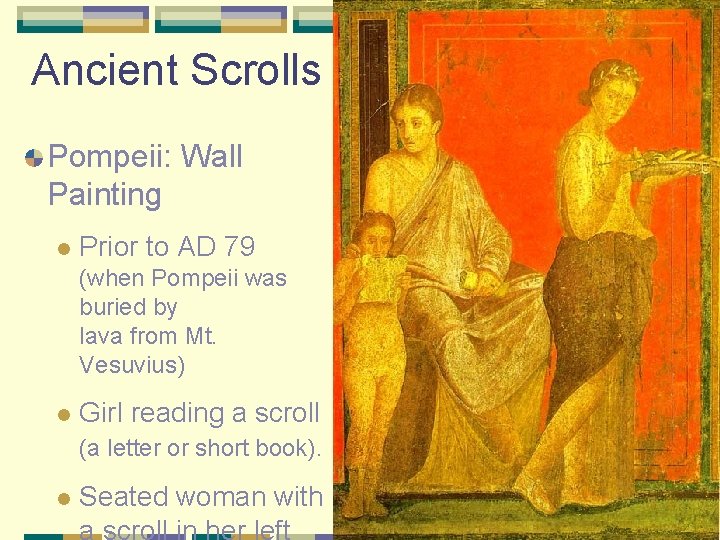 Ancient Scrolls Pompeii: Wall Painting l Prior to AD 79 (when Pompeii was buried Ancient Scrolls Pompeii: Wall Painting l Prior to AD 79 (when Pompeii was buried