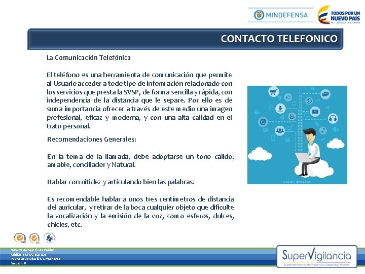 La Comunicación Telefónica El teléfono es una herramienta de comunicación que permite al Usuario