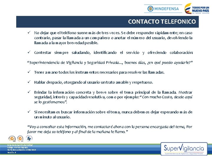 CONTACTO TELEFONICO ü No dejar que el teléfono suene más de tres veces. Se