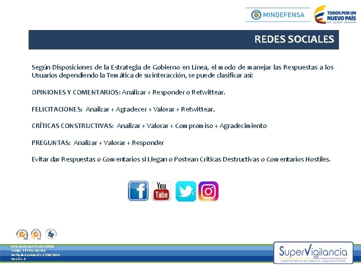 REDES SOCIALES Según Disposiciones de la Estrategia de Gobierno en Línea, el modo de