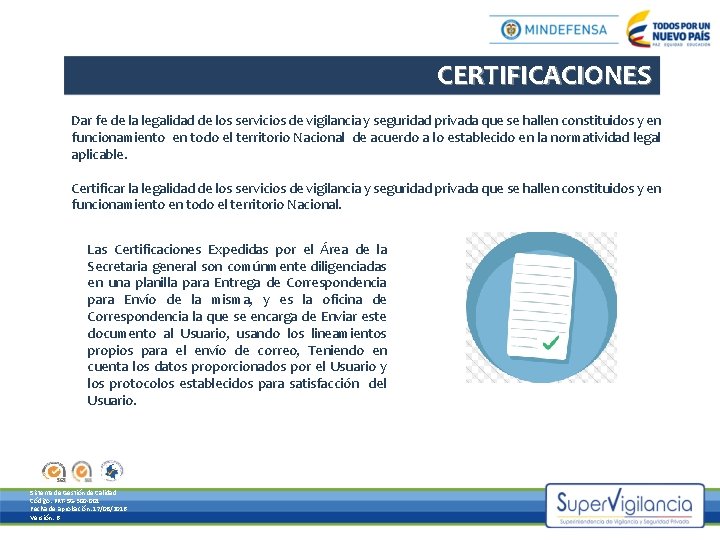 CERTIFICACIONES Dar fe de la legalidad de los servicios de vigilancia y seguridad privada