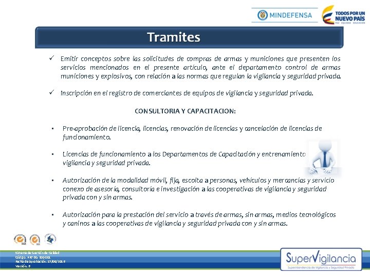 ü Emitir conceptos sobre las solicitudes de compras de armas y municiones que presenten