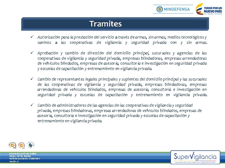 ü Autorización para la prestación del servicio a través de armas, sin armas, medios