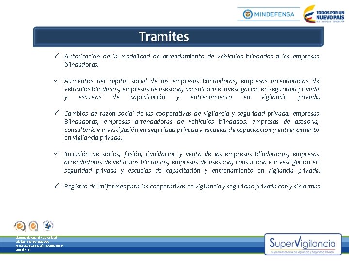 ü Autorización de la modalidad de arrendamiento de vehículos blindados a las empresas blindadoras.