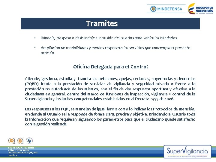 Tramites • Blindaje, traspaso o desblindaje e inclusión de usuarios para vehículos blindados. •