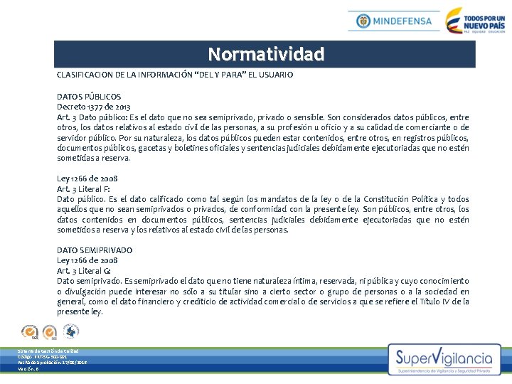 Normatividad CLASIFICACION DE LA INFORMACIÓN “DEL Y PARA” EL USUARIO DATOS PÚBLICOS Decreto 1377