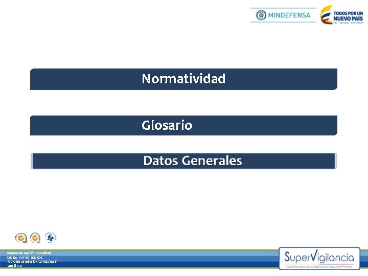 Normatividad Glosario Sistema de Gestión de Calidad Código: PRT-SG-300 -001 Fecha de aprobación: 17/08/2016