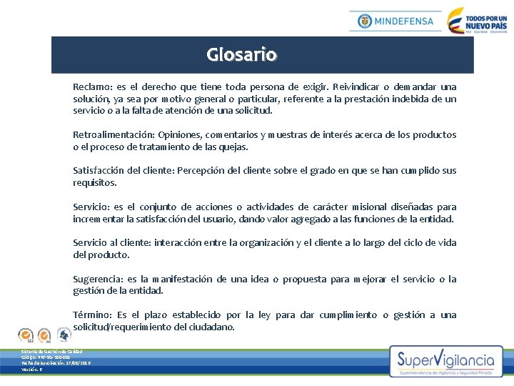 Glosario Reclamo: es el derecho que tiene toda persona de exigir. Reivindicar o demandar