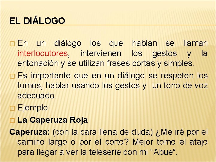 EL DIÁLOGO En un diálogo los que hablan se llaman interlocutores, intervienen los gestos