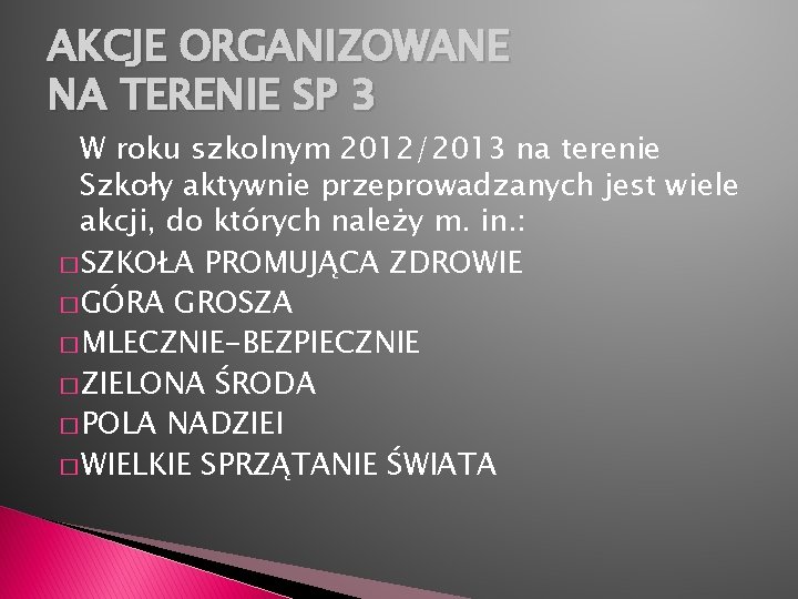 AKCJE ORGANIZOWANE NA TERENIE SP 3 W roku szkolnym 2012/2013 na terenie Szkoły aktywnie