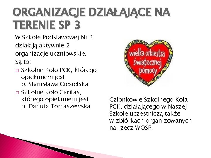 ORGANIZACJE DZIAŁAJĄCE NA TERENIE SP 3 W Szkole Podstawowej Nr 3 działają aktywnie 2