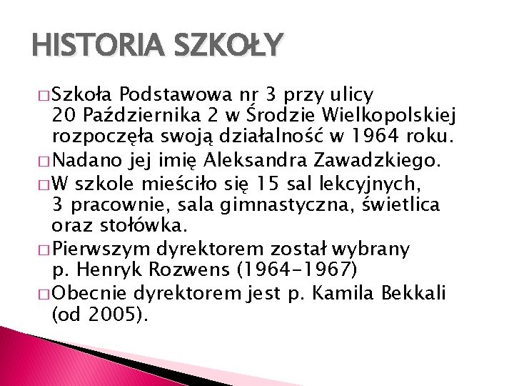 HISTORIA SZKOŁY � Szkoła Podstawowa nr 3 przy ulicy 20 Października 2 w Środzie