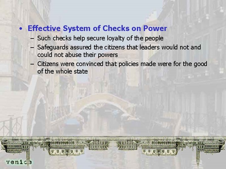  • Effective System of Checks on Power – Such checks help secure loyalty