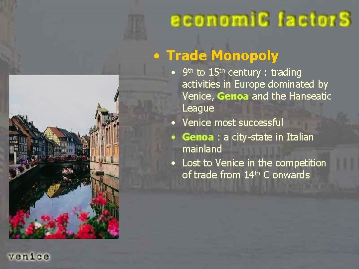  • Trade Monopoly • 9 th to 15 th century : trading activities