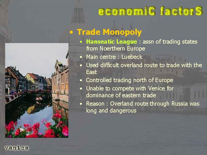  • Trade Monopoly • Hanseatic League : assn of trading states from Noerthern