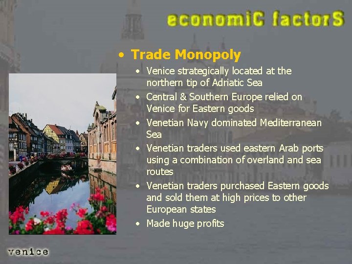  • Trade Monopoly • Venice strategically located at the northern tip of Adriatic