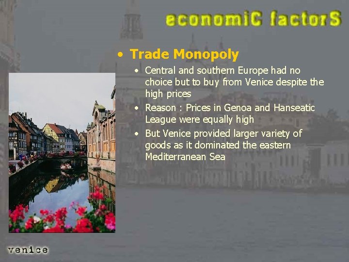  • Trade Monopoly • Central and southern Europe had no choice but to