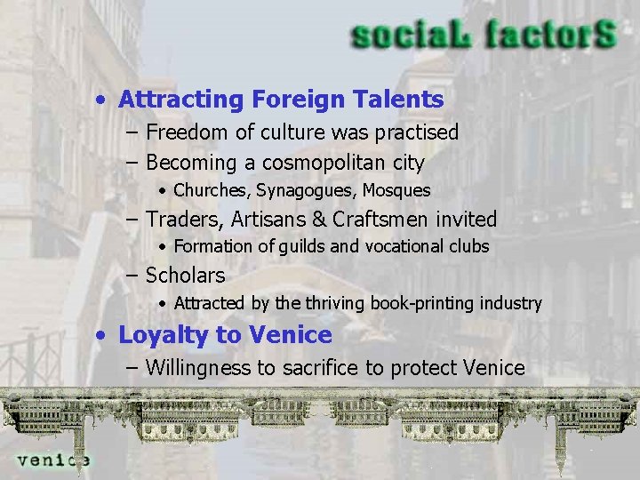  • Attracting Foreign Talents – Freedom of culture was practised – Becoming a