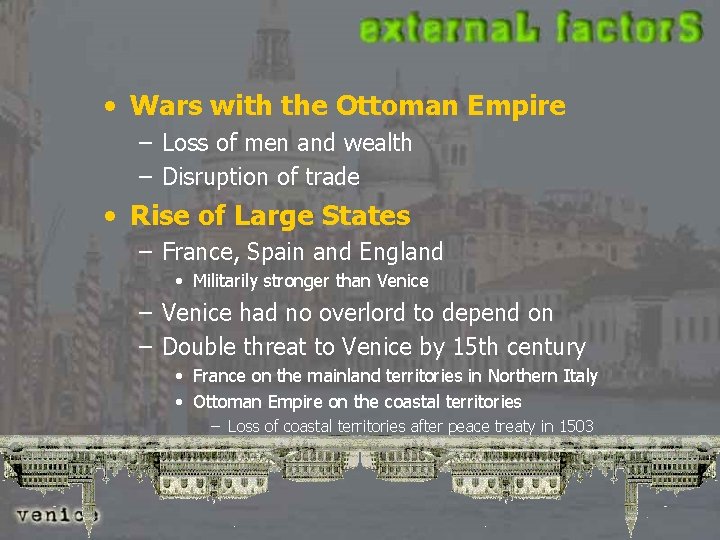  • Wars with the Ottoman Empire – Loss of men and wealth –