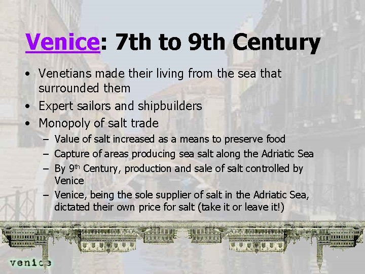 Venice: 7 th to 9 th Century • Venetians made their living from the