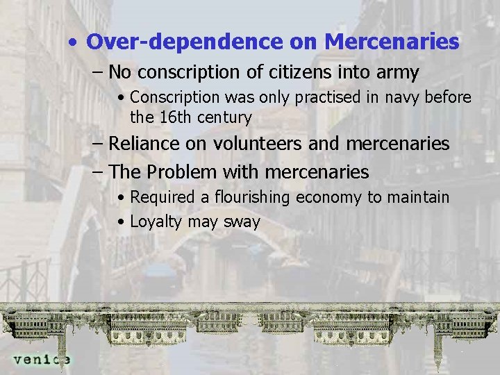  • Over-dependence on Mercenaries – No conscription of citizens into army • Conscription