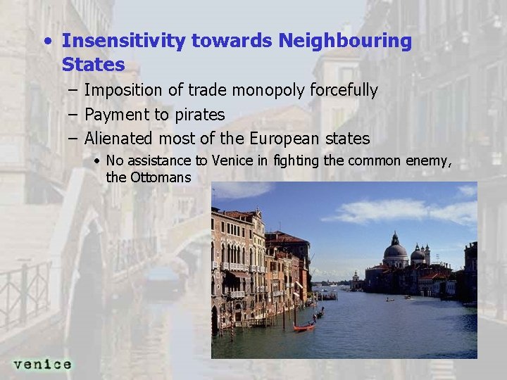  • Insensitivity towards Neighbouring States – Imposition of trade monopoly forcefully – Payment