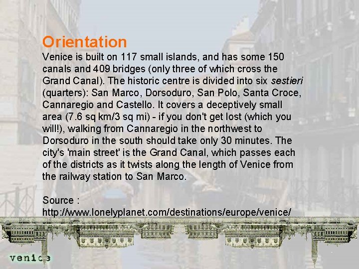 Orientation Venice is built on 117 small islands, and has some 150 canals and