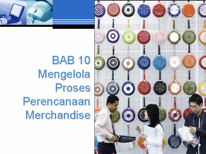 BAB 10 Mengelola Proses Perencanaan Merchandise 