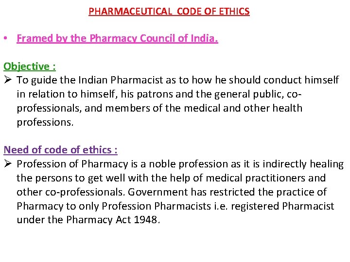 PHARMACEUTICAL CODE OF ETHICS • Framed by the Pharmacy Council of India. Objective :