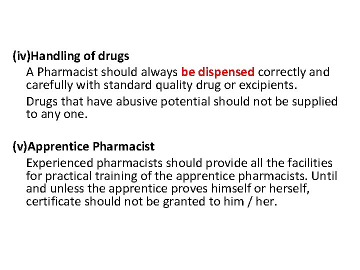 (iv)Handling of drugs A Pharmacist should always be dispensed correctly and carefully with standard