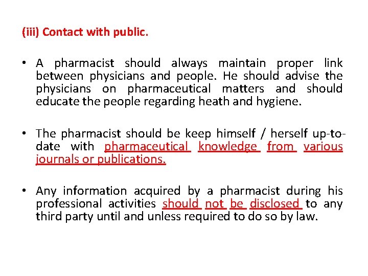 (iii) Contact with public. • A pharmacist should always maintain proper link between physicians
