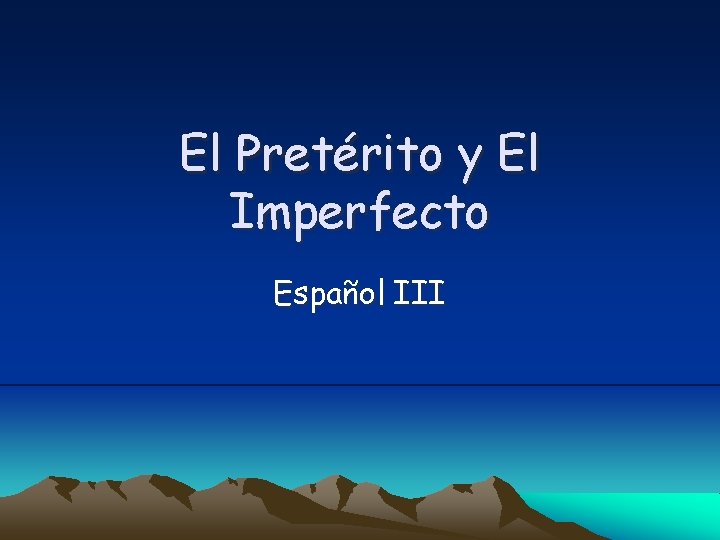 El Pretérito y El Imperfecto Español III 