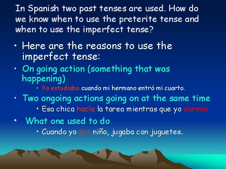 In Spanish two past tenses are used. How do we know when to use