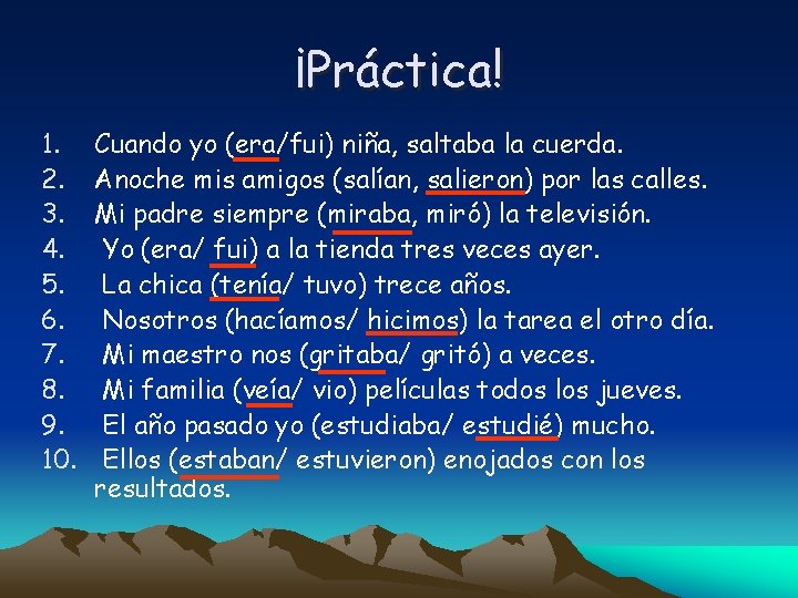 ¡Práctica! 1. 2. 3. 4. 5. 6. 7. 8. 9. 10. Cuando yo (era/fui)