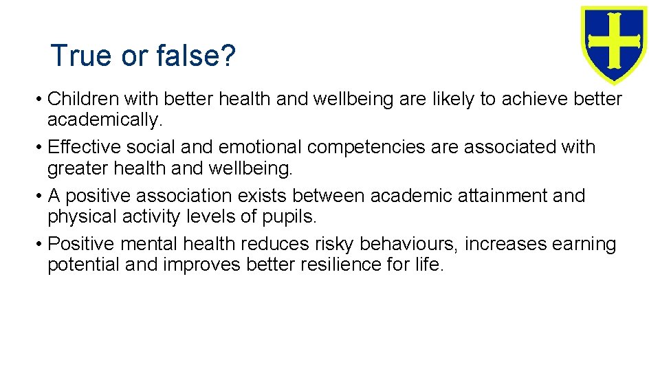 True or false? • Children with better health and wellbeing are likely to achieve True or false? • Children with better health and wellbeing are likely to achieve