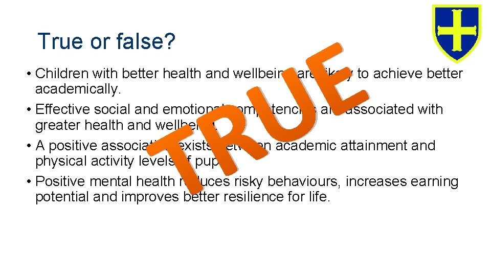True or false? E U • Children with better health and wellbeing are likely True or false? E U • Children with better health and wellbeing are likely